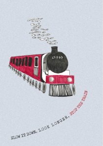 An illustration of a red steam train with black engine, steam coming out of the funnel, against a grey background. Underneath are the words Slow it down, look longer, in black type, then in red type, stop the train.