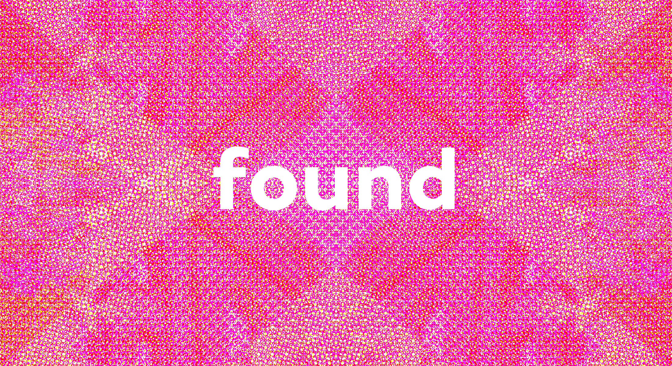 A bright pink, textured rectangle graphic with the word found overlaid in white text.